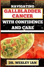 Navigating Gallbladder Cancer with Confidence and Care