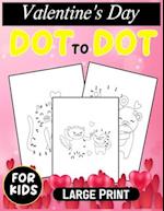 Valentine's Day Dot To Dot Book For Kids Large Print