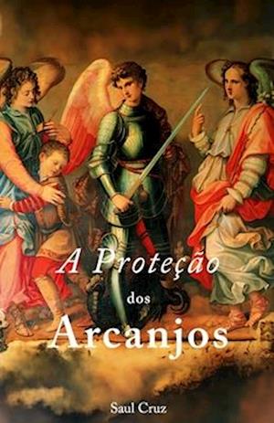 A Proteção dos Arcanjos