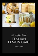 The Definitive Italian Lemon Cake Guide