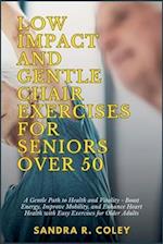 Low Impact and Gentle Chair Exercises for Seniors Over 50