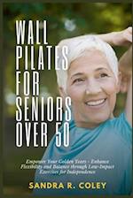 Wall Pilates for Seniors Over 50