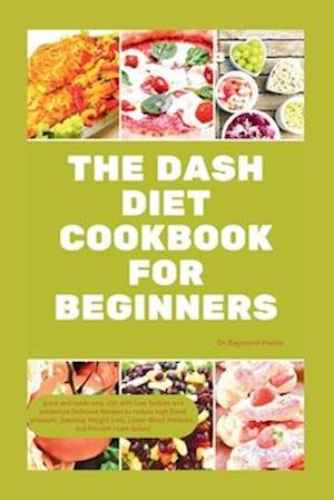 The Dash Diet Cookbook for Beginners