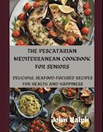The Pescatarian Mediterranean Cookbook for Seniors
