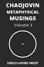 Chaojovin Metaphysical Musings, Volume 3