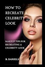 How to Recreate a Celebrity Look