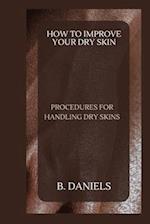 How to Improve Your Dry Skin
