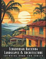 Ecuadorian Hacienda Landscapes & Architecture Coloring Book for Adults