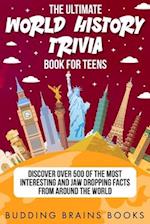 The Ultimate World History Trivia Book for Teens