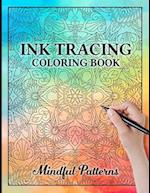 Ink Tracing Mindful Patterns Coloring Book: Trace and Reveal Mindful Patterns - Innovative White Line Reverse Coloring for Relaxation 