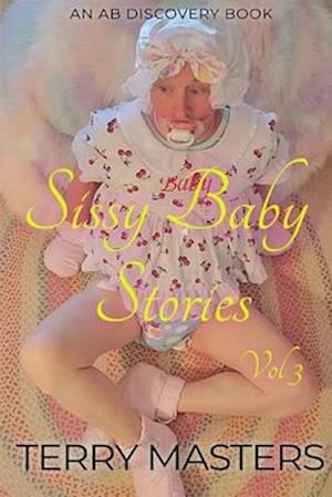 Sissy Baby Stories Vol 3