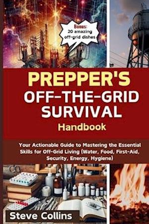 Prepper's Off-the-Grid Survival Handbook