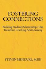 Fostering Connections Building Student Relationships That Transform Teaching And Learning
