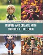 Inspire and Create with Crochet Little Book