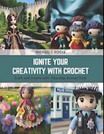 Ignite Your Creativity with Crochet