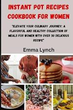 Instant Pot Recipes Cookbook for Women