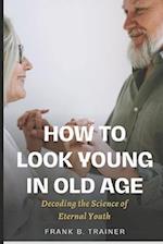 How to Look Young in Old Age