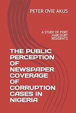 The Public Perception of Newspaper Coverage of Corruption Cases in Nigeria