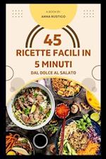 45 Ricette facili in 5 minuti