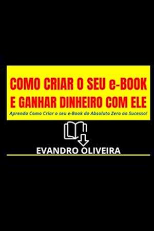 COMO CRIAR O SEU e-BOOK E GANHAR DINHEIRO COM ELE