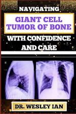 Navigating Giant Cell Tumor of Bone with Confidence and Care