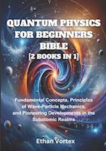 Quantum Physics for beginners Bible [2 Books in 1]