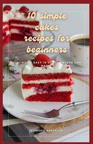 10 simple cakes recipes for beginners