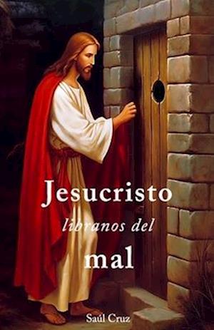 Jesucristo líbranos del mal