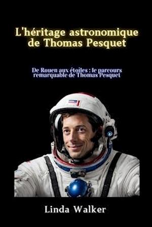 L'héritage astronomique de Thomas Pesquet