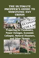 The Ultimate Prepper's Guide to Surviving Any Crisis