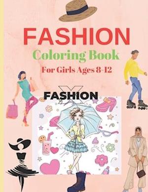 Fashion Coloring Book For Girls Ages 8-12