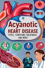 Acyanotic Heart Disease - Types, Symptoms, Treatment, and More