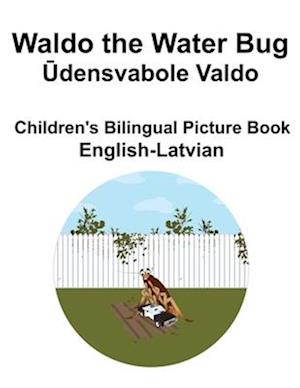 English-Latvian Waldo the Water Bug / &#362;densvabole Valdo Children's Bilingual Picture Book