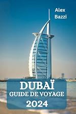 Dubaï Guide de Voyage 2024