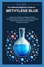 The Ultimate Beginners Guide to Methylene Blue