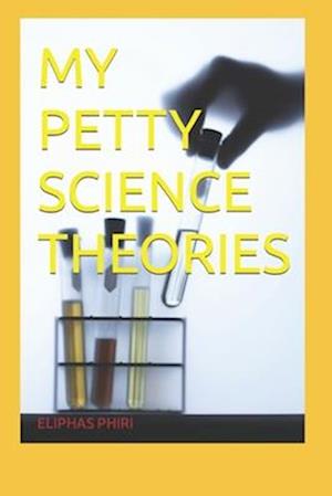 My Petty Science Theories