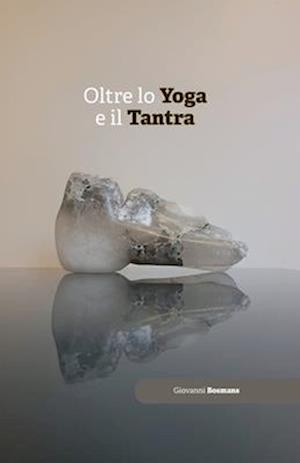 Oltre lo yoga e il tantra