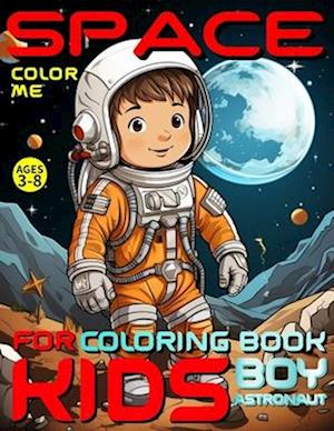 Space Coloring Book for Kids - Color Me - Boy Astronaut