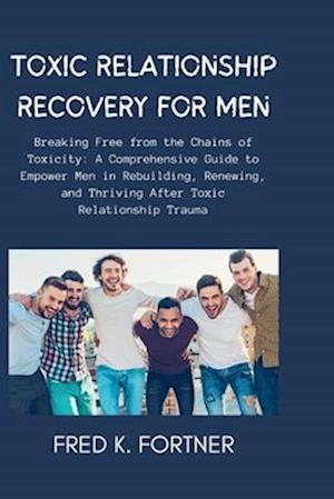Toxic Relationship Recovery for Men