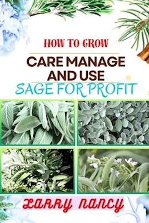 How to Grow Care Manage and Use Sage for Profit