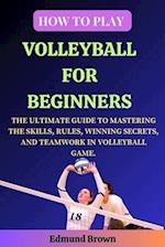 How to Play Volleyball for Beginners