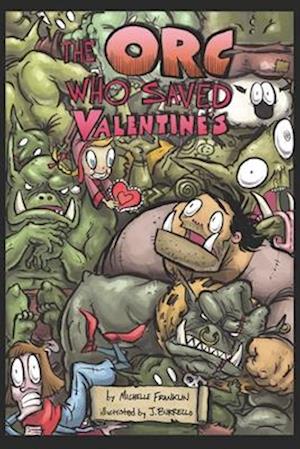 The Orc Who Saved Valentine's