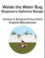 English-Macedonian Waldo the Water Bug / &#1042;&#1086;&#1076;&#1077;&#1085;&#1072;&#1090;&#1072; &#1073;&#1091;&#1073;&#1072;&#1095;&#1082;&#1072; &#