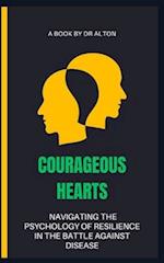 Courageous Hearts Navigating the Psychology of Resilience in the Battle Against Disease