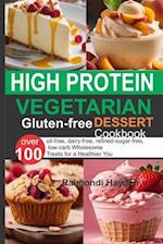 High Protein Vegetarian Gluten Free Dessert Cookbook