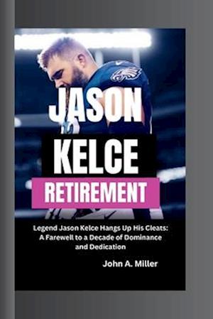 Jason Kelce Retirement