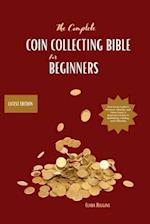 The Complete Coin Collecting Bible for Beginners