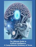 The Ultimate Guide to Artificial Intelligence