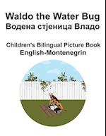 English-Montenegrin Waldo the Water Bug / &#1042;&#1086;&#1076;&#1077;&#1085;&#1072; &#1089;&#1090;&#1112;&#1077;&#1085;&#1080;&#1094;&#1072; &#1042;&