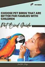 Choose pet birds that are better for families with children